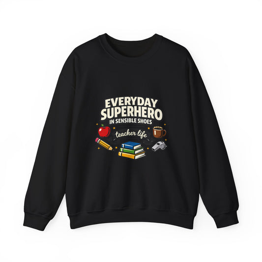 Everyday Superhero Teacher Life Sweatshirt | Teacher Appreci