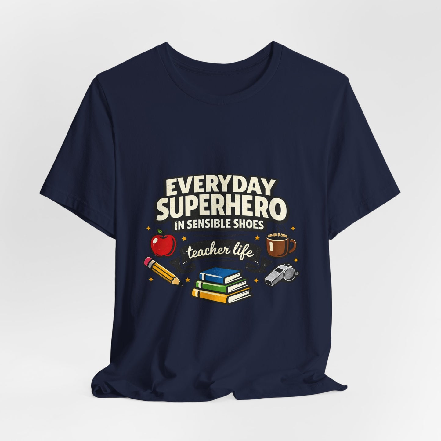 Everyday Superhero in Sensible Shoes T-Shirt | teacher life,
