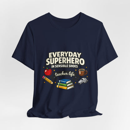 Everyday Superhero in Sensible Shoes T-Shirt | teacher life,