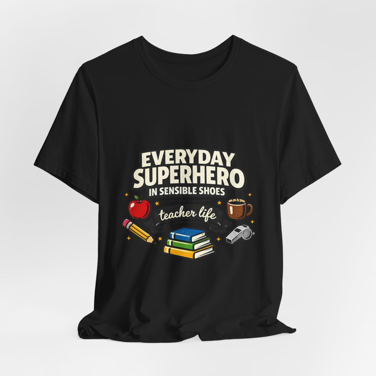 Everyday Superhero in Sensible Shoes T-Shirt | teacher life,