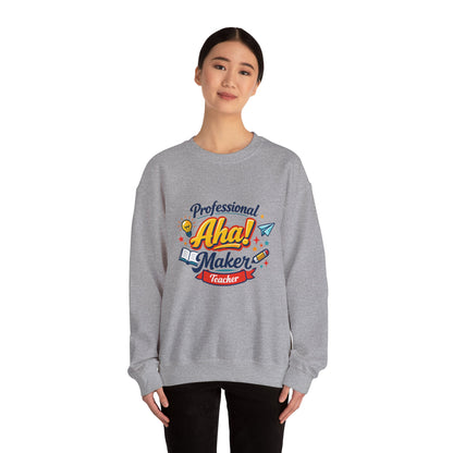 Professional Aha! Maker Sweatshirt | Teacher Appreciation, T