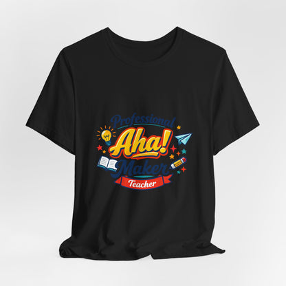 Professional Aha! Maker Teacher Shirt | Teacher Appreciation