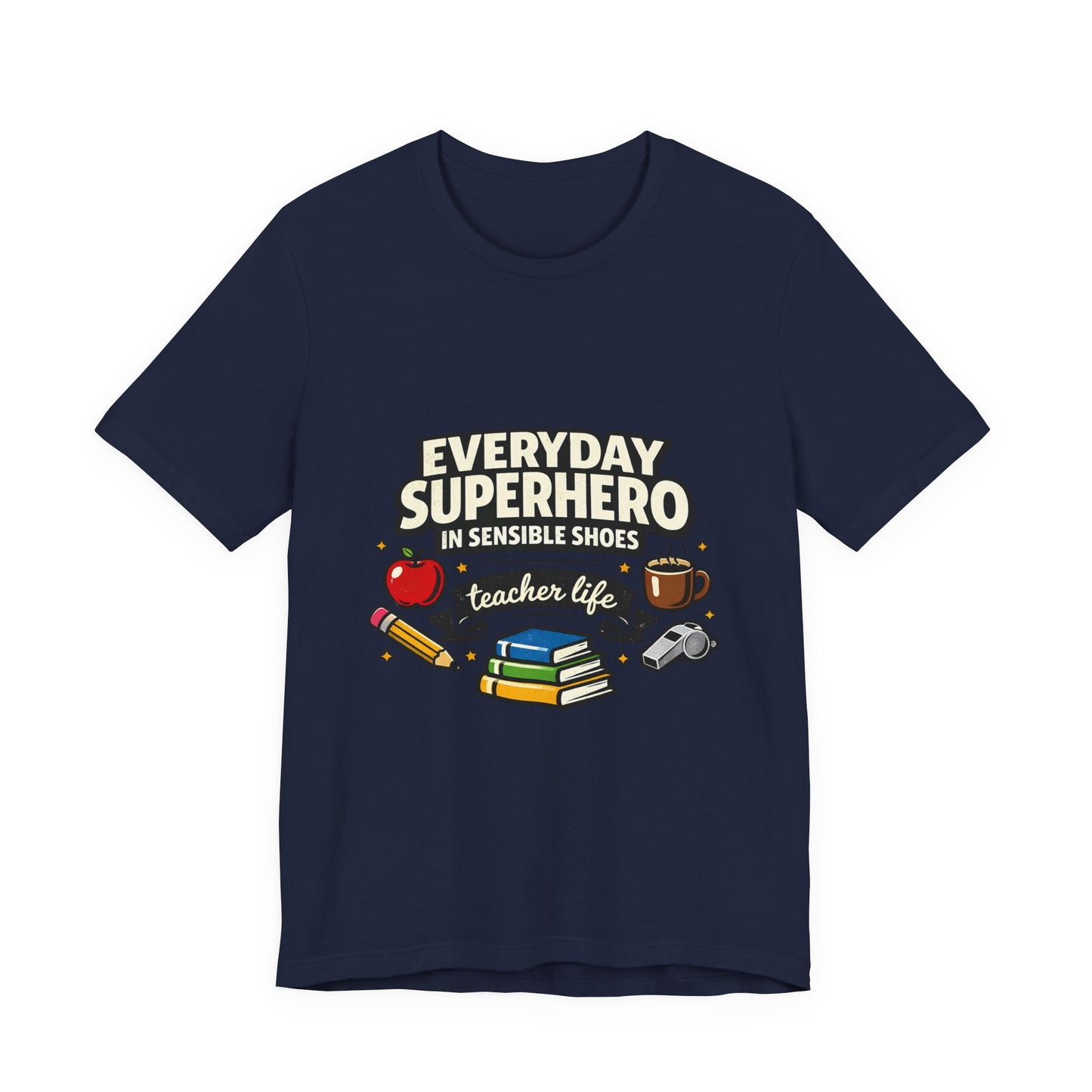 Everyday Superhero in Sensible Shoes T-Shirt | teacher life,