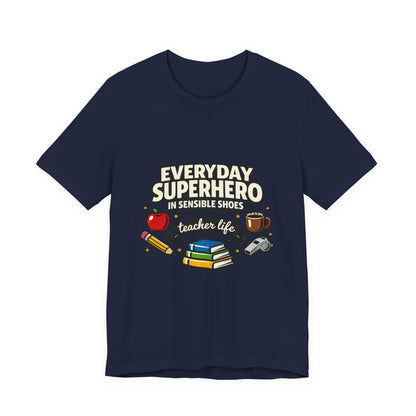 Everyday Superhero in Sensible Shoes T-Shirt | teacher life,