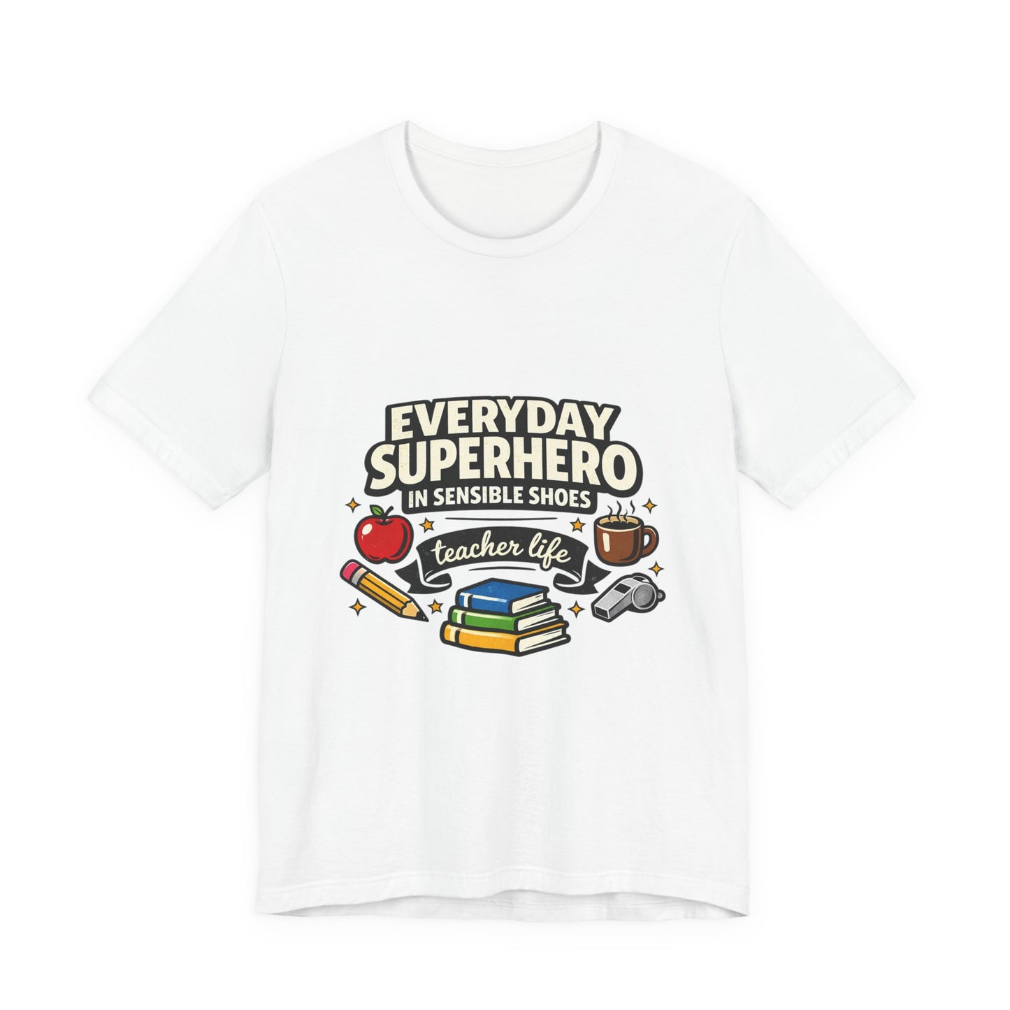 Everyday Superhero in Sensible Shoes T-Shirt | teacher life,