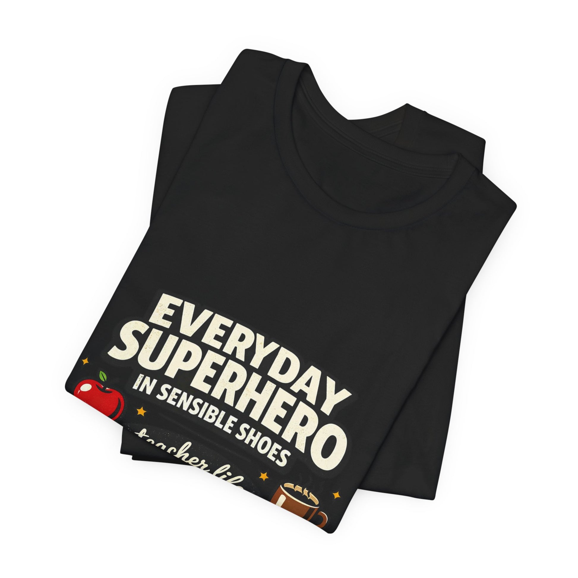 Everyday Superhero in Sensible Shoes T-Shirt | teacher life,