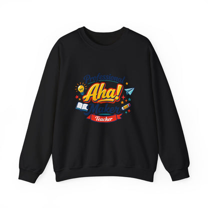 Professional Aha! Maker Sweatshirt | Teacher Appreciation, T