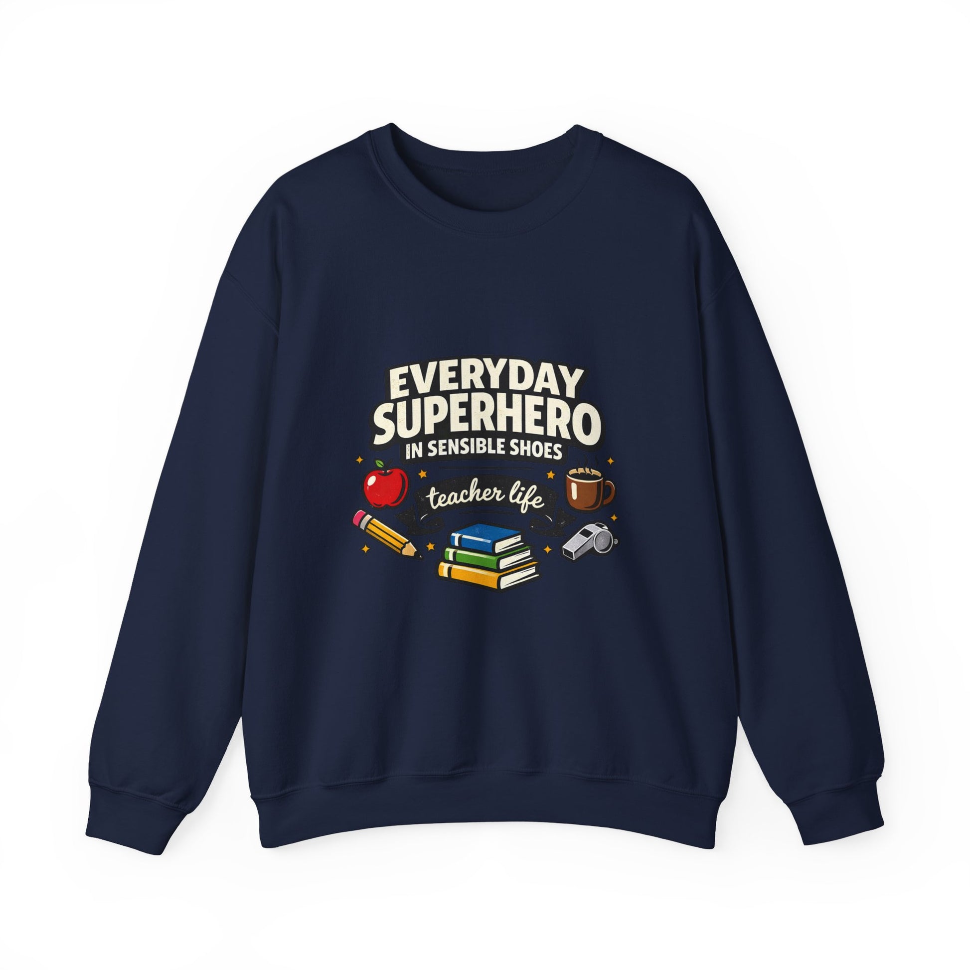 Everyday Superhero Teacher Life Sweatshirt | Teacher Appreci