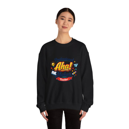 Professional Aha! Maker Sweatshirt | Teacher Appreciation, T
