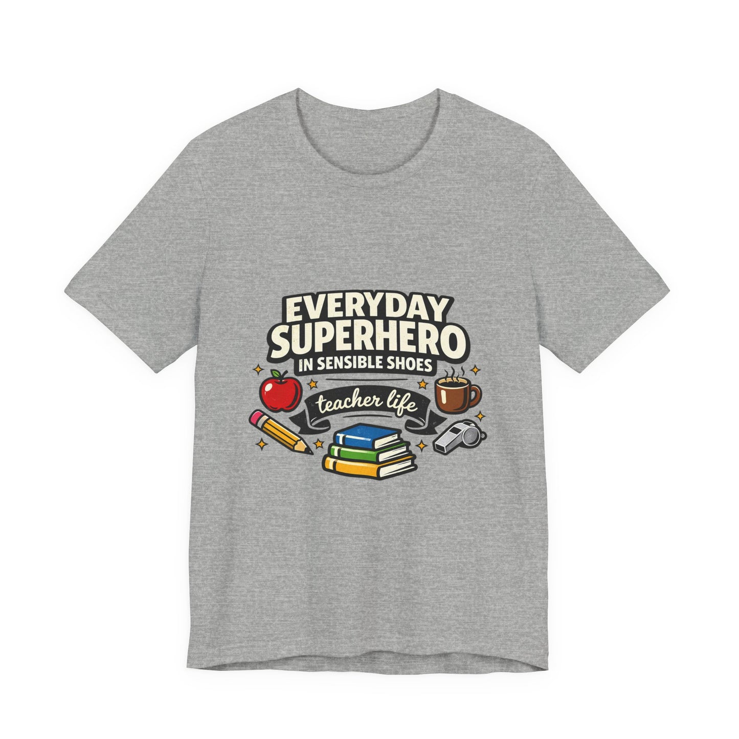 Everyday Superhero in Sensible Shoes T-Shirt | teacher life,