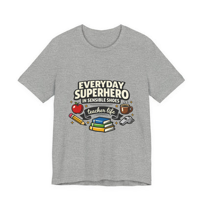 Everyday Superhero in Sensible Shoes T-Shirt | teacher life,