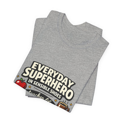 Everyday Superhero in Sensible Shoes T-Shirt | teacher life,