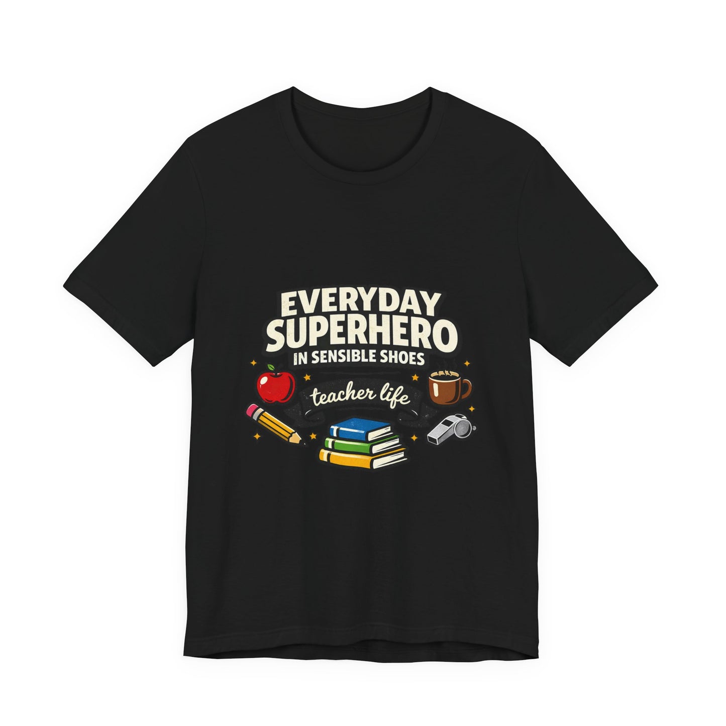 Everyday Superhero in Sensible Shoes T-Shirt | teacher life,