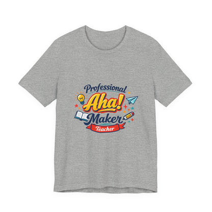 Professional Aha! Maker Teacher Shirt | Teacher Appreciation