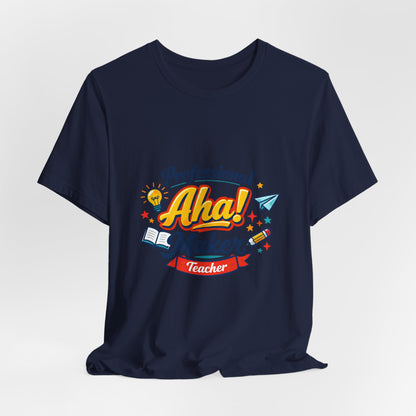 Professional Aha! Maker Teacher Shirt | Teacher Appreciation