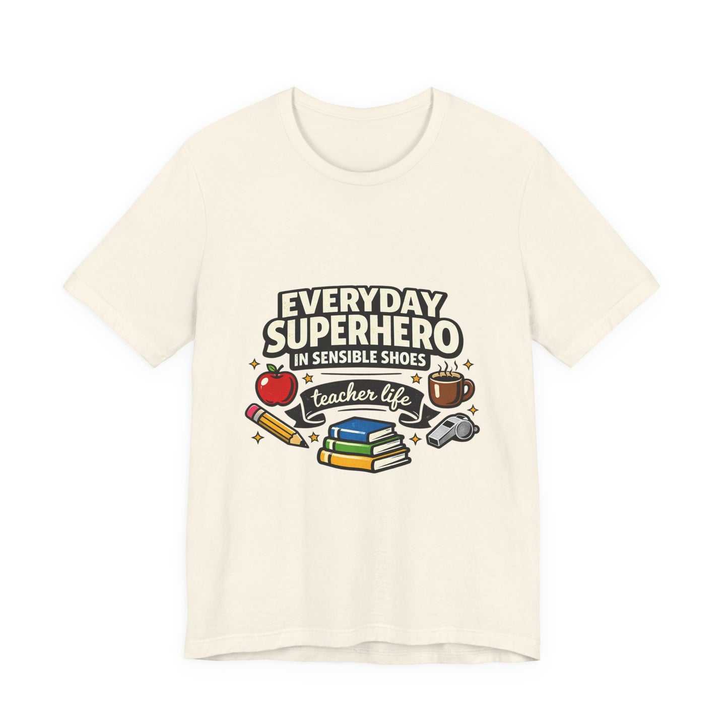 Everyday Superhero in Sensible Shoes T-Shirt | teacher life,