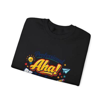 Professional Aha! Maker Sweatshirt | Teacher Appreciation, T