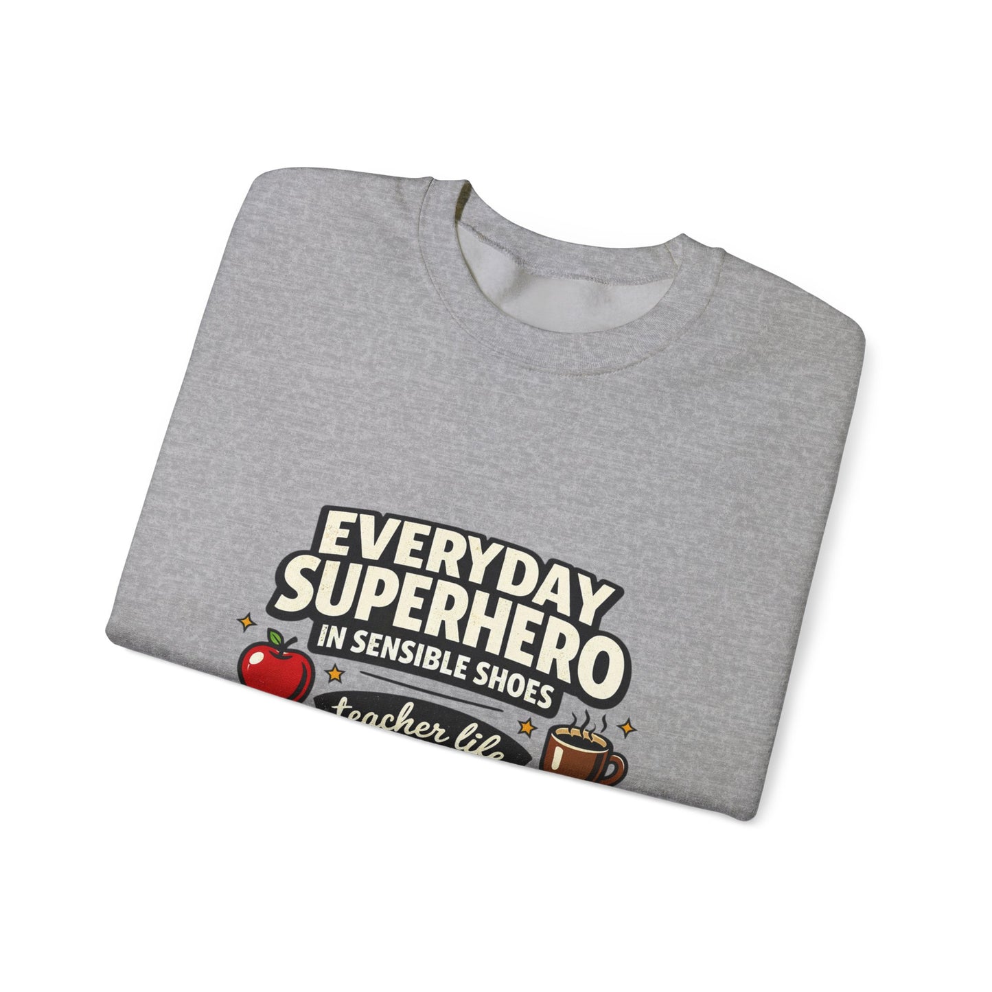 Everyday Superhero Teacher Life Sweatshirt | Teacher Appreci