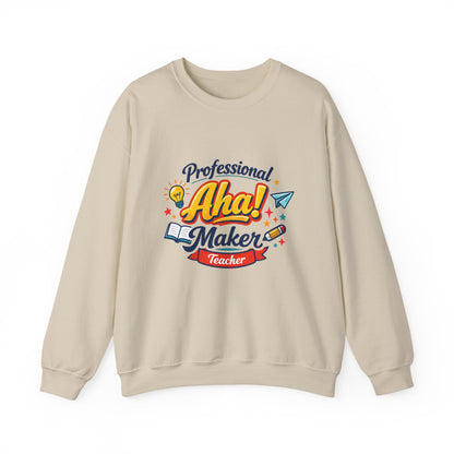 Professional Aha! Maker Sweatshirt | Teacher Appreciation, T