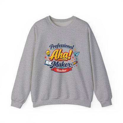 Professional Aha! Maker Sweatshirt | Teacher Appreciation, T