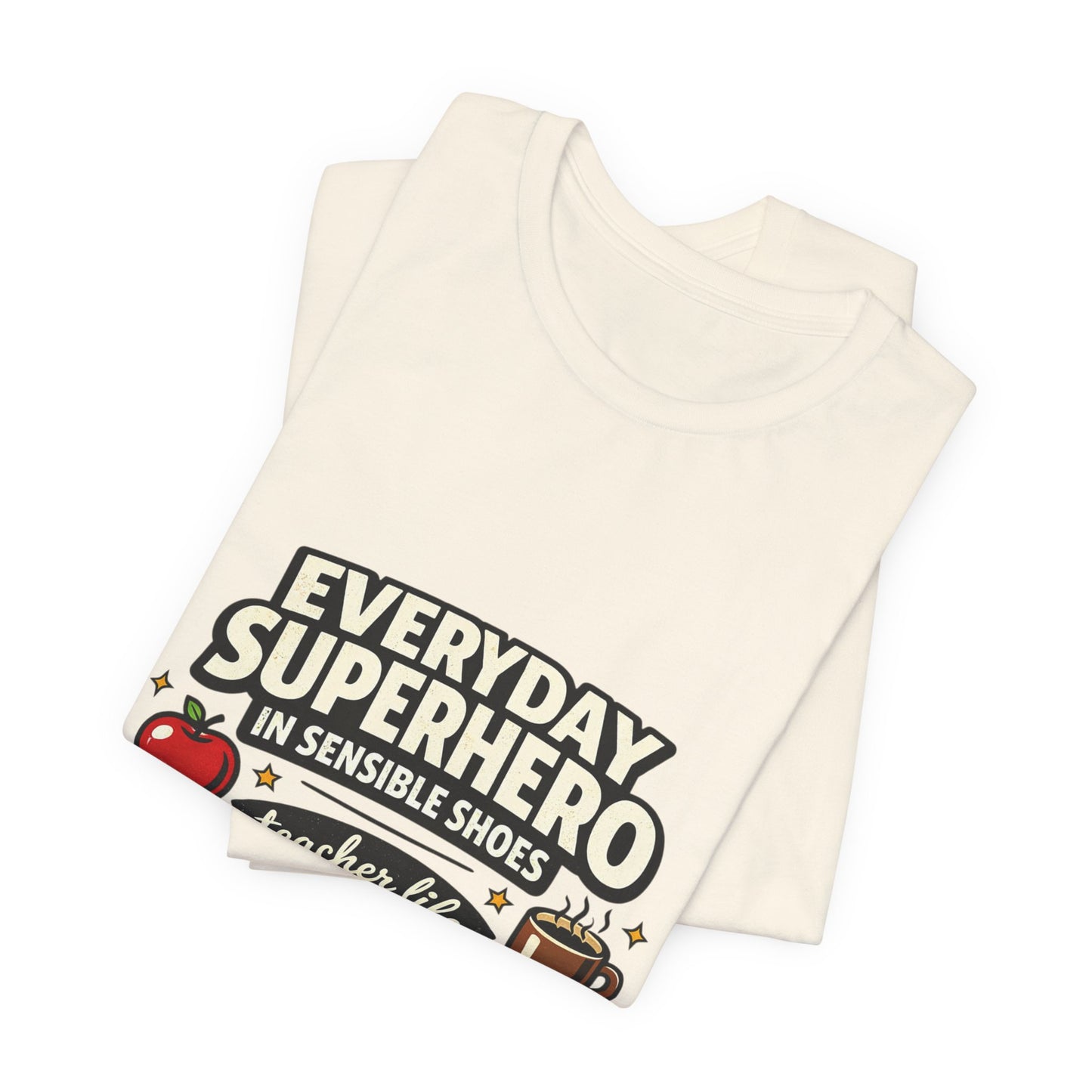 Everyday Superhero in Sensible Shoes T-Shirt | teacher life,
