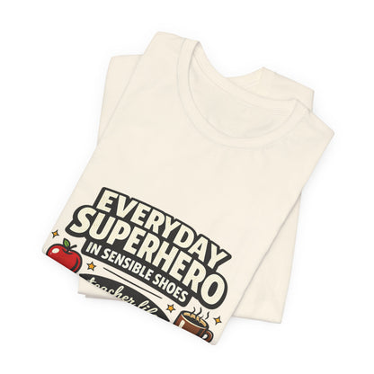 Everyday Superhero in Sensible Shoes T-Shirt | teacher life,