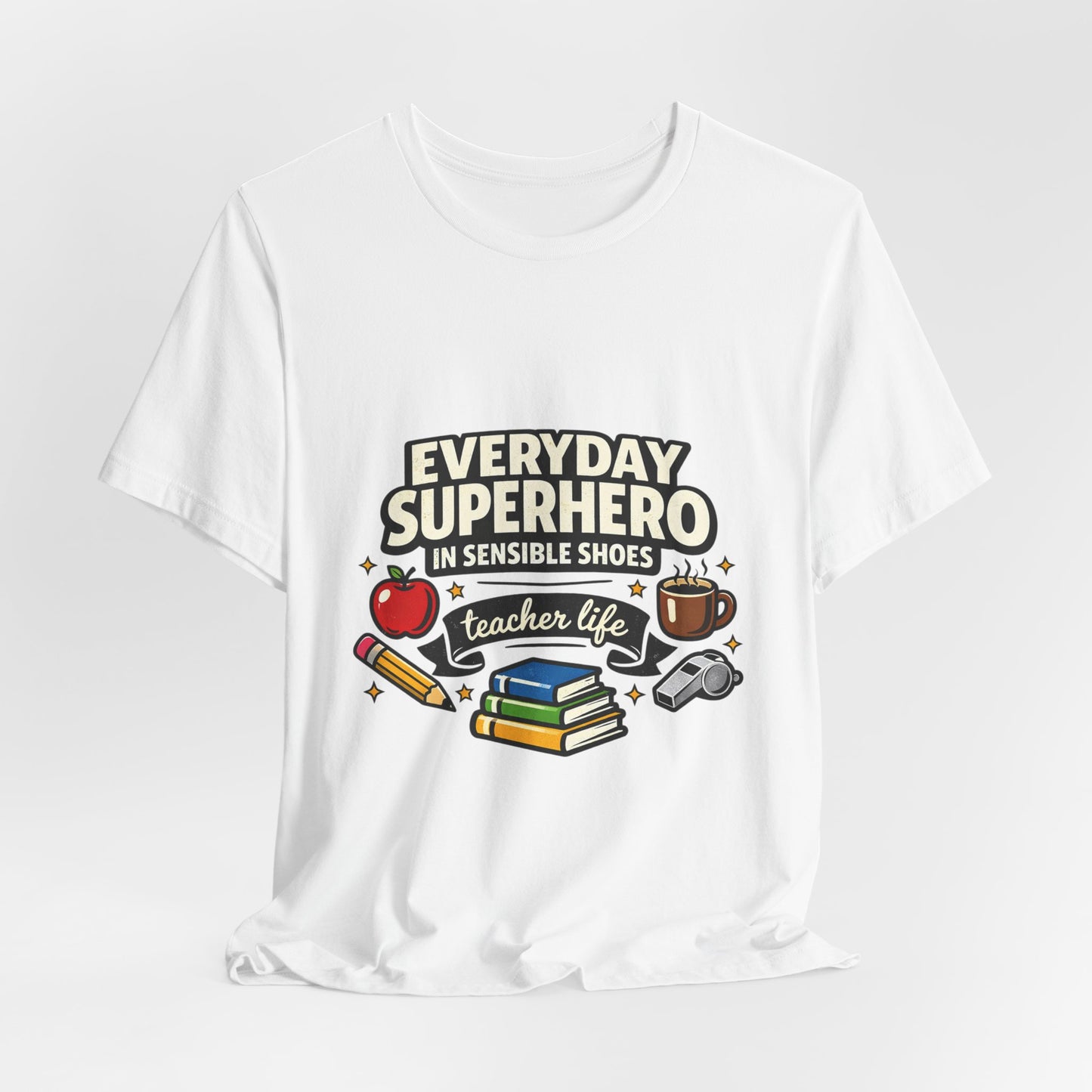 Everyday Superhero in Sensible Shoes T-Shirt | teacher life,