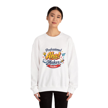 Professional Aha! Maker Sweatshirt | Teacher Appreciation, T
