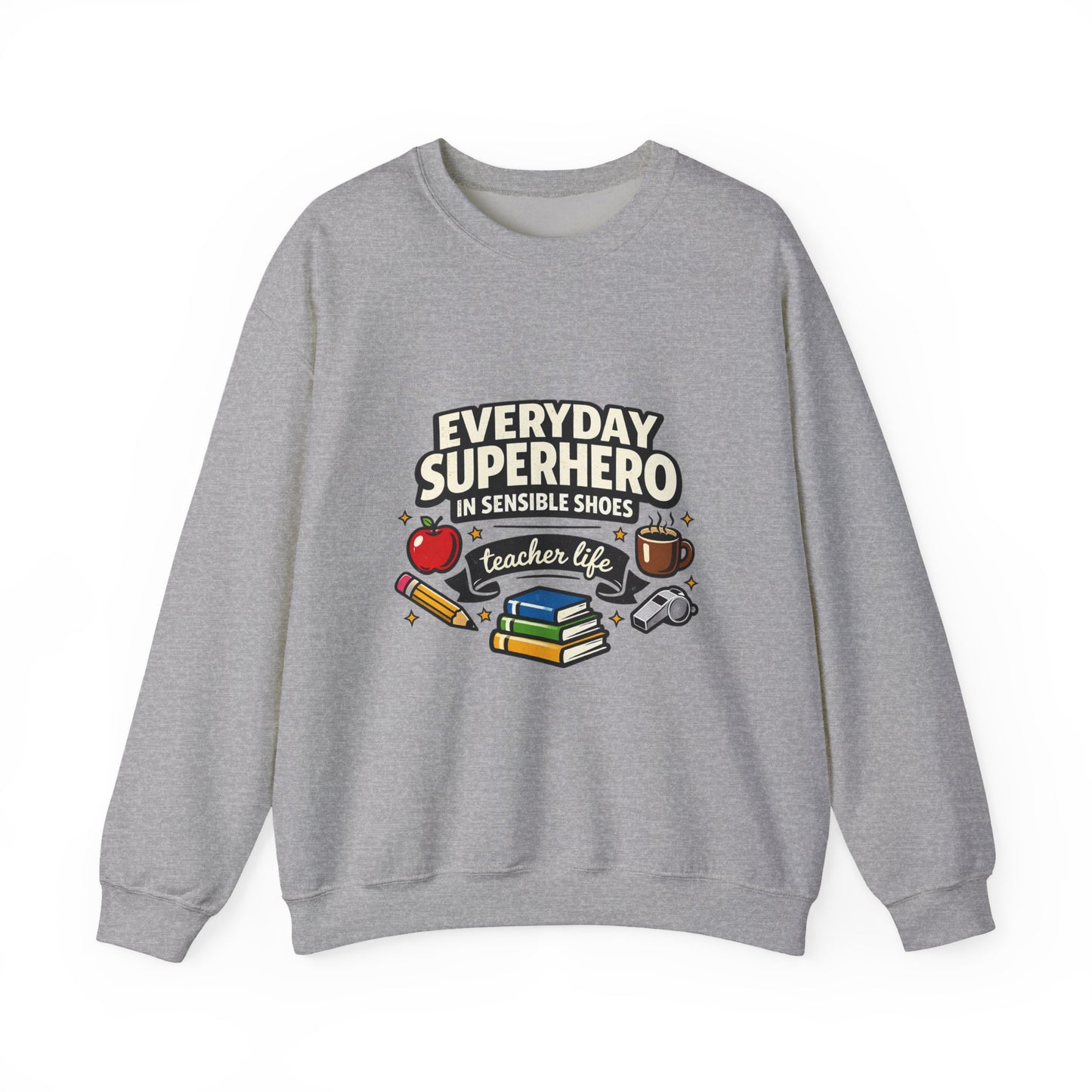 Everyday Superhero Teacher Life Sweatshirt | Teacher Appreci