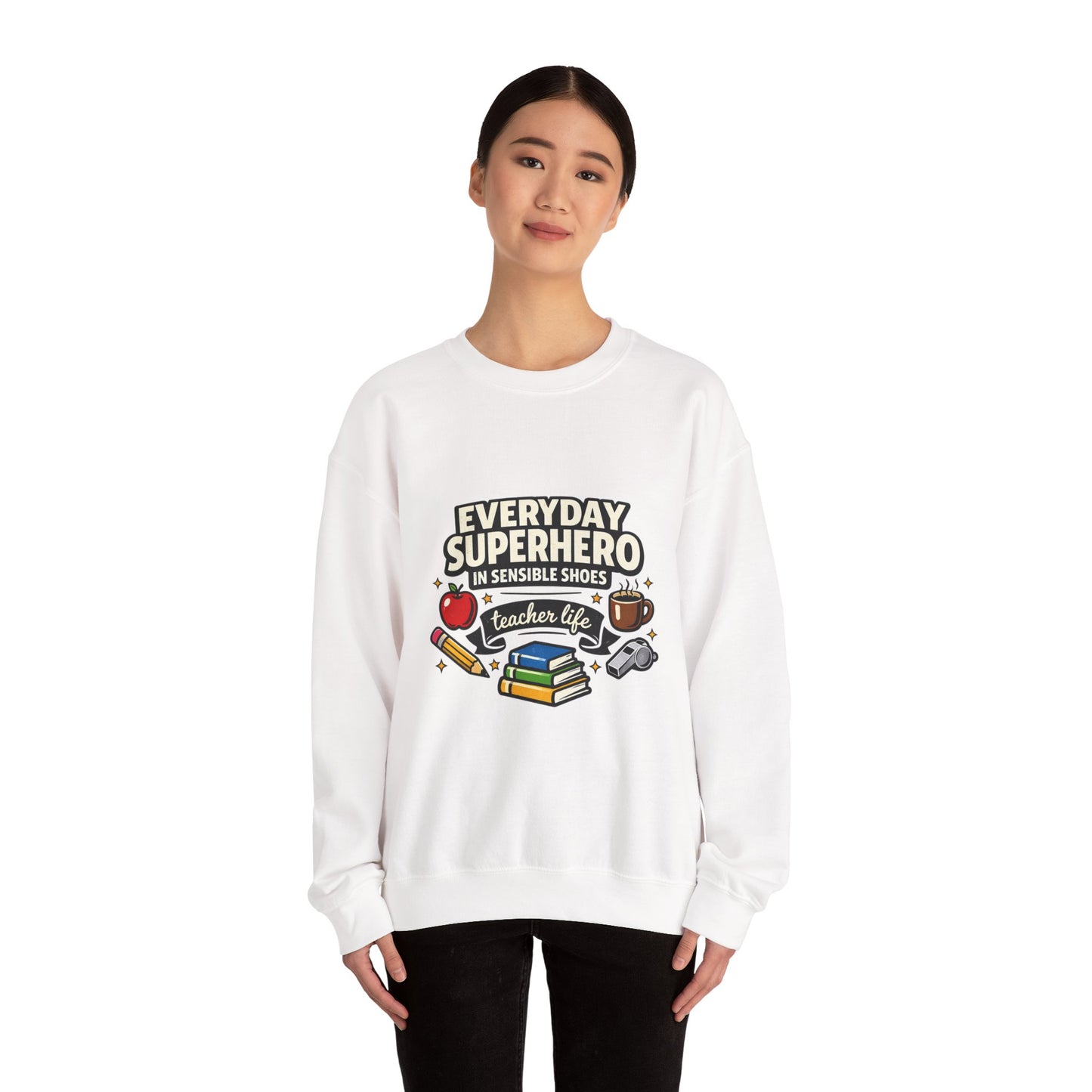 Everyday Superhero Teacher Life Sweatshirt | Teacher Appreci