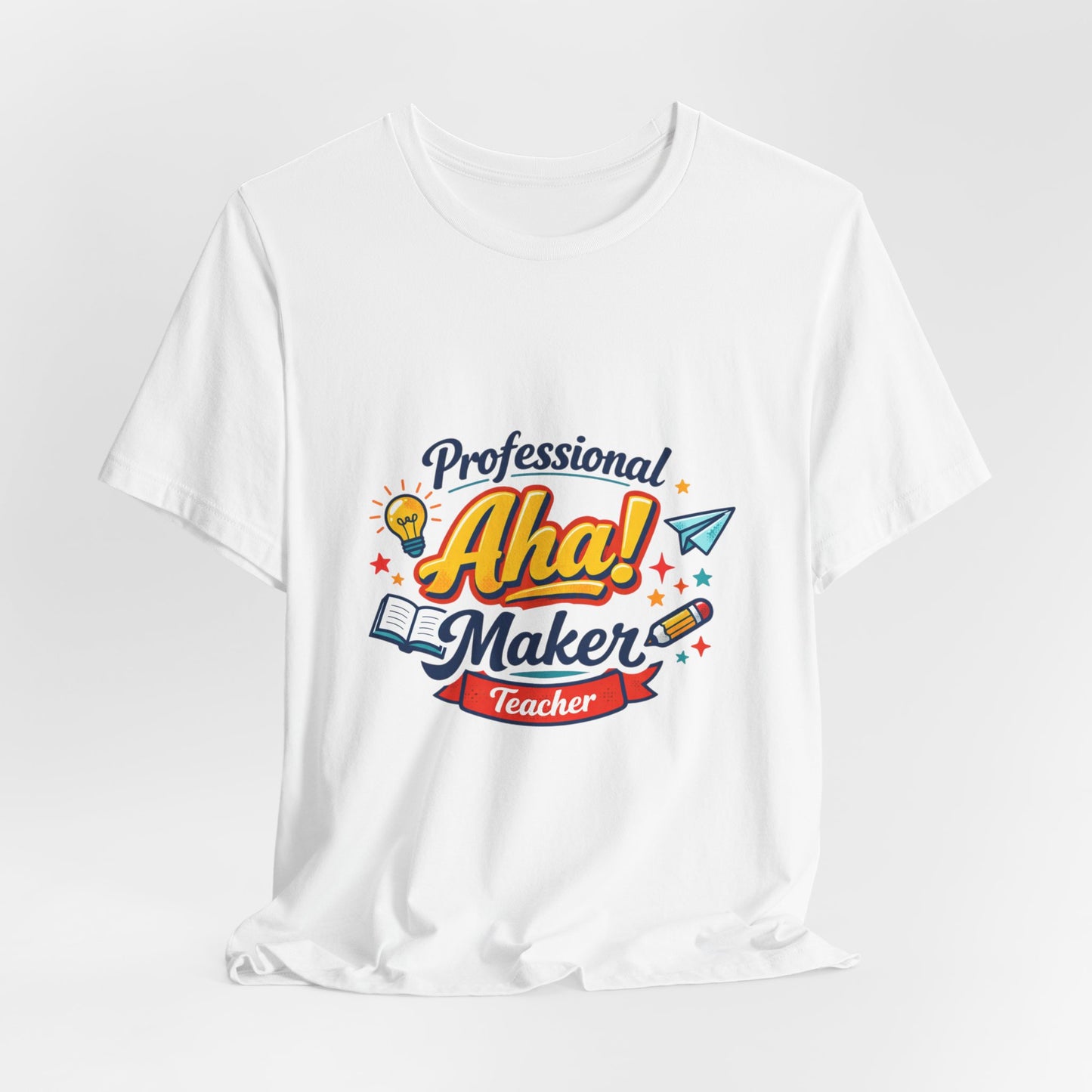 Professional Aha! Maker Teacher Shirt | Teacher Appreciation