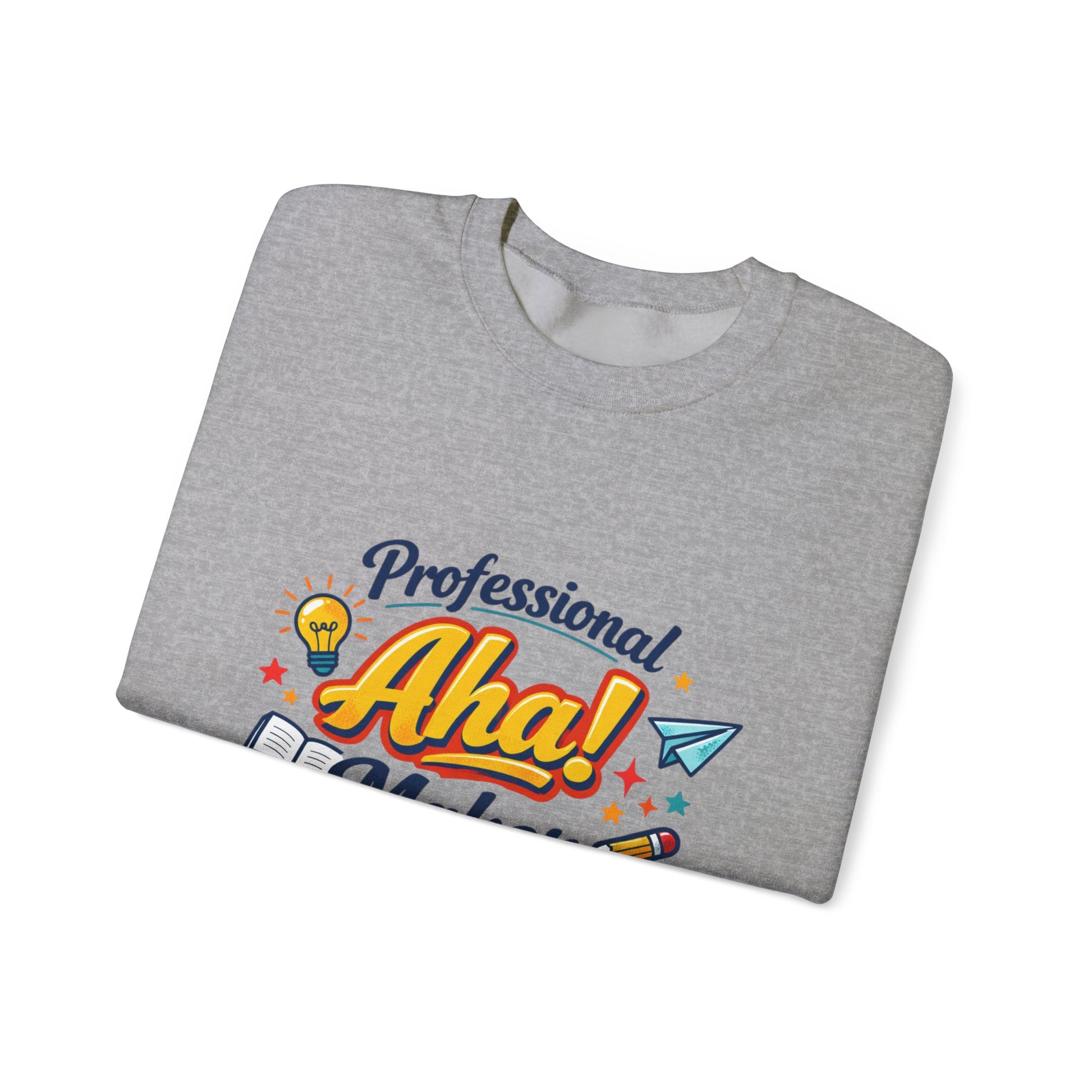 Professional Aha! Maker Sweatshirt | Teacher Appreciation, T