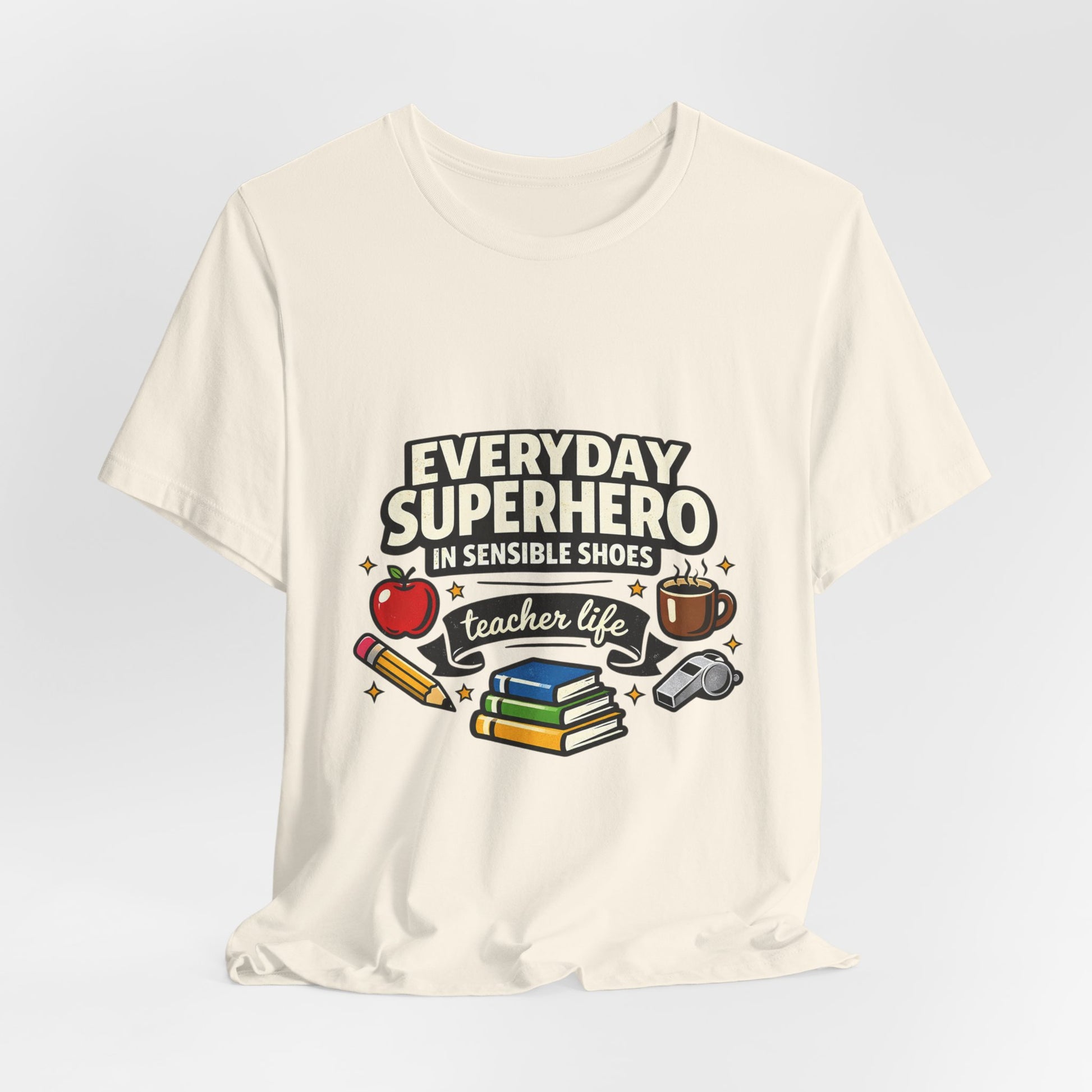 Everyday Superhero in Sensible Shoes T-Shirt | teacher life,